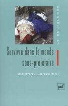 Couverture du livre « Survivre dans le monde sous-prolétaire » de Corinne Lanzarini aux éditions Puf