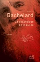 Couverture du livre « La dialectique de la durée (5e édition) » de Gaston Bachelard aux éditions Puf