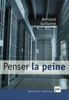 Couverture du livre « Penser la peine » de Bertrand Guillarme aux éditions Presses Universitaires De France