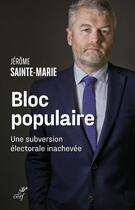 Couverture du livre « Bloc populaire : une subversion électorale inachevée » de Jerome Sainte-Marie aux éditions Cerf