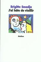 Couverture du livre « J ai hate de vieillir » de Brigitte Smadja aux éditions Ecole Des Loisirs