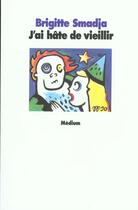 Couverture du livre « J ai hate de vieillir » de Smadja Brigitte aux éditions Ecole Des Loisirs