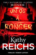 Couverture du livre « Un os à ronger » de Kathy Reichs aux éditions Robert Laffont