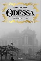 Couverture du livre « Odessa ; splendeur et tragédie d'une cité des rêves » de Charles King aux éditions Payot