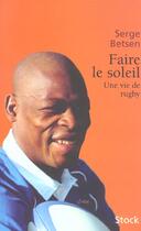 Couverture du livre « Faire le soleil : Une vie de rugby » de Serge Betsen aux éditions Stock