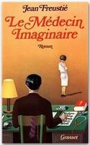 Couverture du livre « Le médecin imaginaire » de Jean Freustie aux éditions Grasset Et Fasquelle
