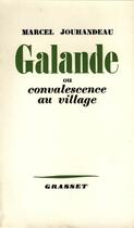 Couverture du livre « Galande ; convalescence au village » de Marcel Jouhandeau aux éditions Grasset