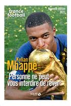 Couverture du livre « Kylian Mbappé : personne ne peut vous interdire de rêver » de Equipe De France De Football aux éditions Solar