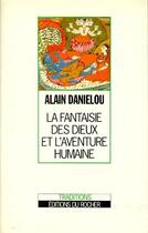 Couverture du livre « La fantaisie des dieux et l'aventure humaine » de Alain Danielou aux éditions Rocher