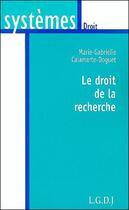 Couverture du livre « Le droit de la recherche » de Calamarte-Doguet M.- aux éditions Lgdj