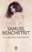 Couverture du livre « La nuit avec ma femme » de Samuel Benchetrit aux éditions J'ai Lu