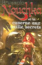 Couverture du livre « Nouchka et la caverne aux mille secrets » de Serge Brussolo aux éditions J'ai Lu