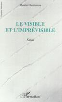 Couverture du livre « Le visible et l'imprevisible - essai » de Maurice Benhamou aux éditions L'harmattan