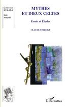 Couverture du livre « Mythes et dieux celtes ; essais et études » de Claude Sterckx aux éditions L'harmattan