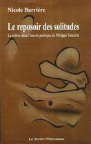 Couverture du livre « Le reposoir des solitudes ; la relève dans l'oeuvre poétique de Philippe Tancelin » de Nicole Barriere aux éditions Editions L'harmattan