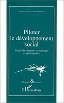 Couverture du livre « PILOTER LE DÉVELOPPEMENT SOCIAL : Guide d'évaluation dynamique et participative » de Françoise F. Laot et Michel Rouah aux éditions Editions L'harmattan