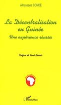 Couverture du livre « La decentralisation en guinee - une experience reussie » de Alhassane Conde aux éditions Editions L'harmattan