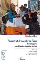 Couverture du livre « Pauvreté et démocratie au Pérou ; le vote des pauvres depuis la transition démocratique péruvienne » de Cecile Lavrard-Meyer aux éditions Editions L'harmattan