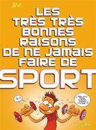 Couverture du livre « Les très très bonnes raisons de ne jamais faire du sport » de Jim+Terrasson aux éditions Soleil