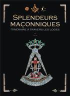 Couverture du livre « Splendeurs maçonniques ; itinéraire à travers les loges » de Pierre Leoutre aux éditions Books On Demand