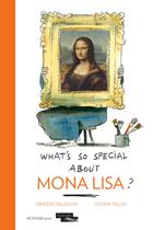 Couverture du livre « What's so special about Mona Lisa? » de Vincent Delieuvin aux éditions Actes Sud Jeunesse
