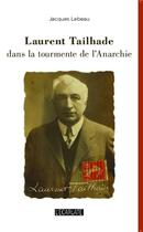 Couverture du livre « Laurent Tailhade dans la tourmente de l'anarchie » de Jacques Lebeau aux éditions L'harmattan