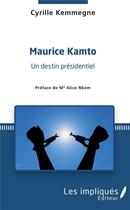 Couverture du livre « Maurice Kamto un destin présidentiel » de Kemmegne Cyrille aux éditions Les Impliques