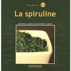 Couverture du livre « La spiruline » de Benoit Legrain et Geraldine Legrain-Laval aux éditions Anagramme