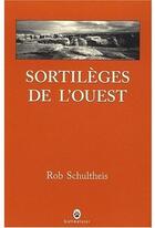 Couverture du livre « Sortilèges de l'Ouest » de Rob Schultheis aux éditions Gallmeister