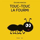 Couverture du livre « Touc-touc la fourmi » de Edouard Manceau aux éditions Frimousse