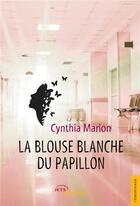 Couverture du livre « La blouse blanche du papillon » de Marion Cynthia aux éditions Jets D'encre