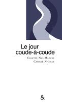 Couverture du livre « Le jour coude-à-coude » de Colette Nys-Mazure et Camille Nicolle aux éditions Esperluete