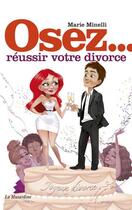 Couverture du livre « Réussir votre divorce » de Marie Minelli aux éditions La Musardine