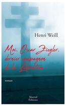 Couverture du livre « Moi, Oscar Ziegler, dernier compagnon de la libération » de Henri Weill aux éditions Mareuil Editions