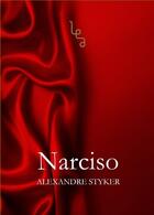 Couverture du livre « Narciso » de Alexandre Styker aux éditions Les Editions Abordables