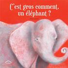 Couverture du livre « C'est gros comment, un éléphant ? » de Bossu Rossana aux éditions Circonflexe