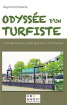 Couverture du livre « Odyssée d'un turfiste : c'est derrière ces grilles que tout a commencé... » de Raymond Delatre aux éditions Anovi