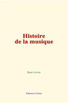 Couverture du livre « Histoire de la musique » de Henri Lavoix aux éditions Le Mono