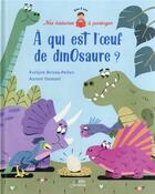 Couverture du livre « À qui est l'oeuf de dinosaure ? » de Evelyne Brisou-Pellen et Aurore Damant aux éditions Belin Education
