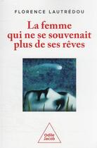 Couverture du livre « La femme qui ne se souvenait plus de ses rêves » de Florence Lautredou aux éditions Odile Jacob