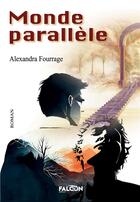 Couverture du livre « Monde parallèle » de Fourrage Alexandra aux éditions Falcon Editions