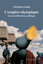 Couverture du livre « L'empire olympique : Une mystification politique » de Christian Godin aux éditions Qs? Editions