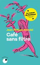 Couverture du livre « Café sans filtre » de Jean-Philippe Blondel aux éditions Collection Proche