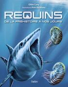 Couverture du livre « Requins ; de la préhistoire à nos jours » de Gilles Cuny et Alain Beneteau aux éditions Belin
