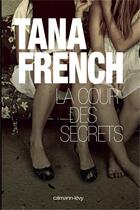 Couverture du livre « La cour des secrets » de Tana French aux éditions Calmann-levy