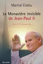Couverture du livre « Le monastère invisible de Jean-Paul II » de Martial Codou aux éditions Salvator