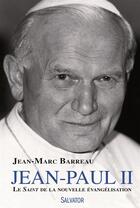 Couverture du livre « Jean-Paul II, le saint de la nouvelle évangélisation » de Jean-Marc Barreau aux éditions Salvator