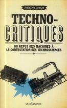 Couverture du livre « Technocritiques ; du refus des machines à la contestation des technosciences » de Francois Jarrige aux éditions La Decouverte