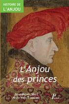 Couverture du livre « Histoire de l'Anjou Tome 2 ; l'Anjou des princes » de Jean-Michel Matz et Noel Tonnerre aux éditions Picard