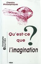 Couverture du livre « Qu'est-ce que l'imagination? » de Christophe Bouriau aux éditions Vrin